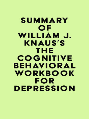 cover image of Summary of William J. Knaus's the Cognitive Behavioral Workbook for Depression